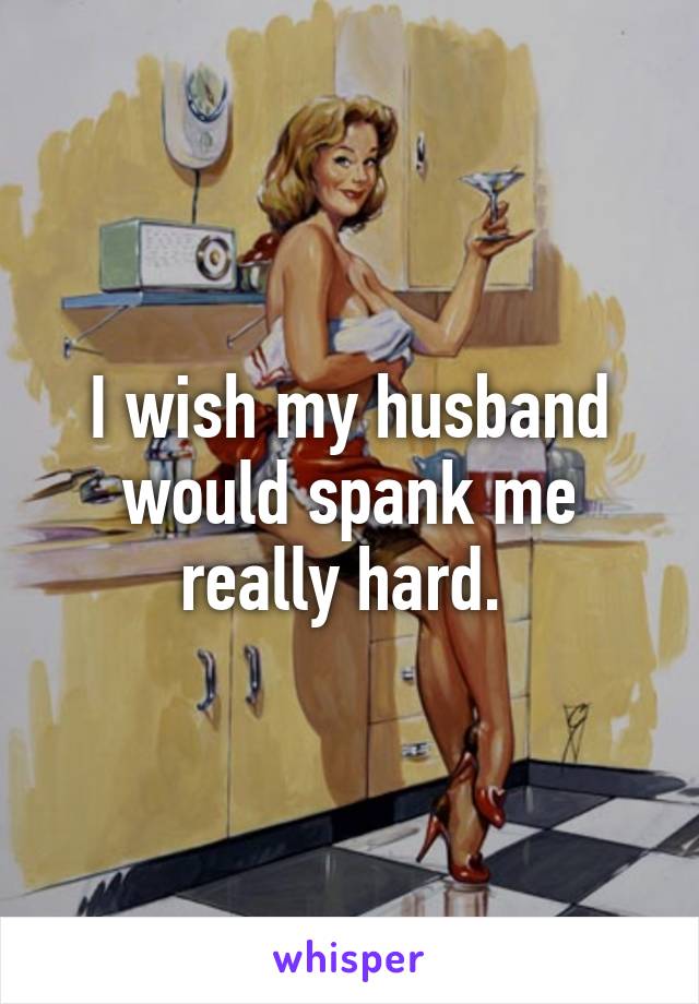 spank husband How my do i